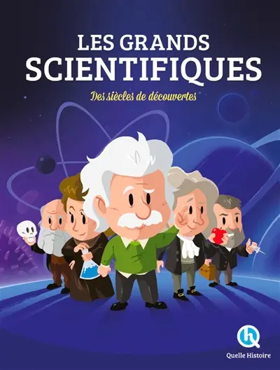 Les grands scientifiques : des siècles de découvertes