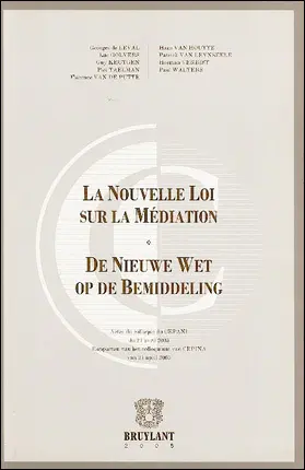 La nouvelle loi sur la médiation : actes du colloque du CEPANI du 21 avril 2005. De nieuwe wet op de bemiddeling : rapporten van het colloquium van CEPINA van 21 april 2005