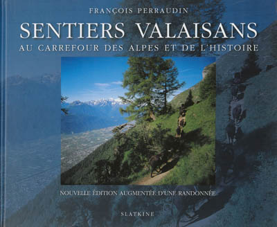 Sentiers valaisans : au carrefour des Alpes et de l'histoire