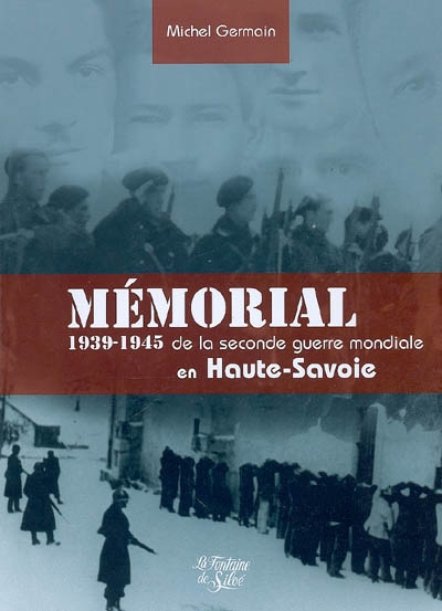 mémorial de la seconde guerre mondiale : haute-savoie : 1939-1945
