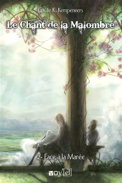 Le chant de la Malombre. Vol. 2. Face à la marée