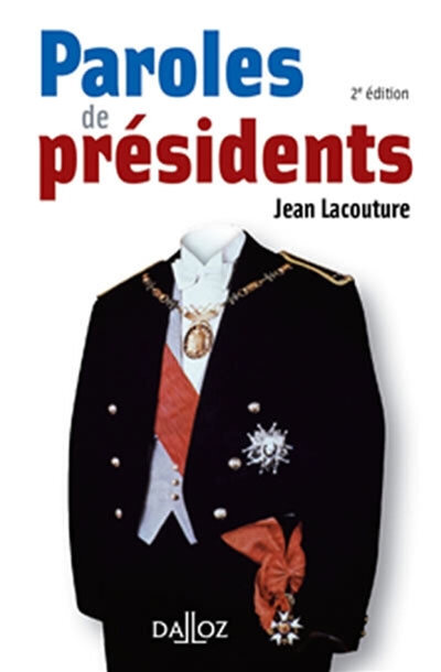 Paroles de présidents : recueil de citations des présidents de la République française de Louis Napoléon Bonaparte à Nicolas Sarkozy