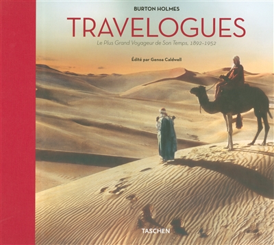 Travelogues, Burton Holmes : le plus grand voyageur de son temps, 1892-1952