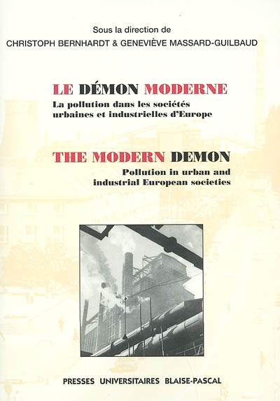 Le démon moderne : la pollution dans les sociétés urbaines et industrielles d'Europe. The modern demon : pollution in urban and industrial European societies