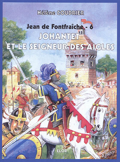 Jean de Fontfraîche. Vol. 6. Johantet et le seigneur des aigles