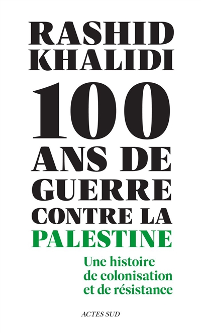 100 ans de guerre contre la Palestine : une histoire de colonisation et de résistance
