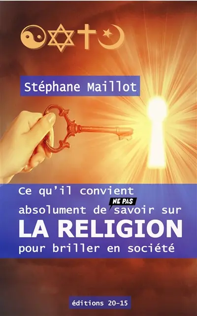 Ce qu'il convient absolument de (ne pas) savoir sur LA RELIGION pour briller en société