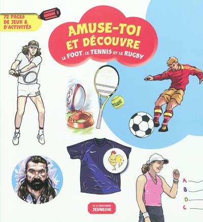 Le tennis, le foot et le rugby : 72 pages de jeux & d'activités