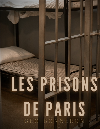 Les Prisons de Paris :...