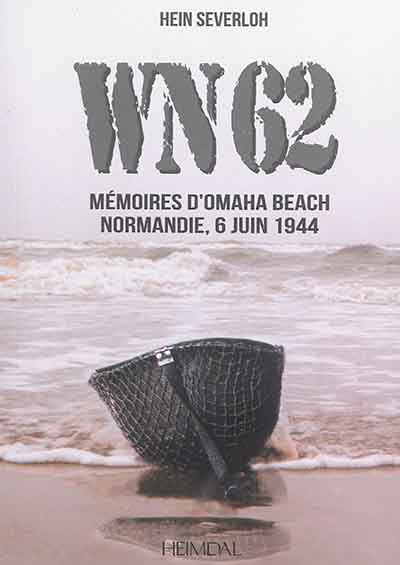 WN 62 : mémoires d'Omaha Beach, Normandie, 6 juin 1944