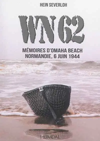 WN 62 : mémoires d'Omaha Beach, Normandie, 6 juin 1944