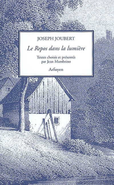 Le repos dans la lumière - Joseph Joubert