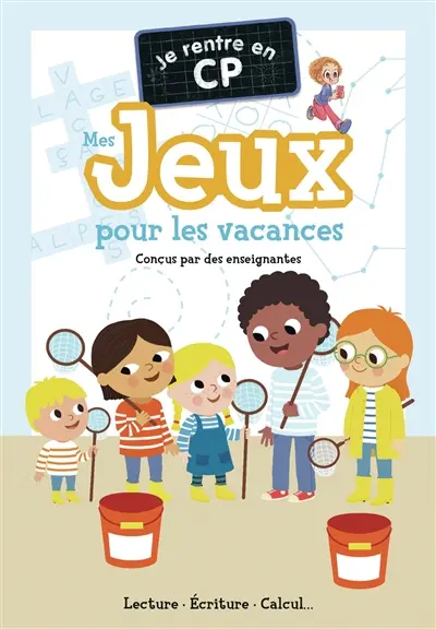 Je rentre en CP : mes jeux pour les vacances : lecture, écriture, calcul...