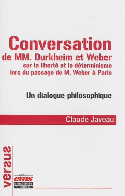 Conversation de MM. Durkheim et Weber sur la liberté et le déterminisme lors du passage de M. Weber à Paris : un dialogue philosophique