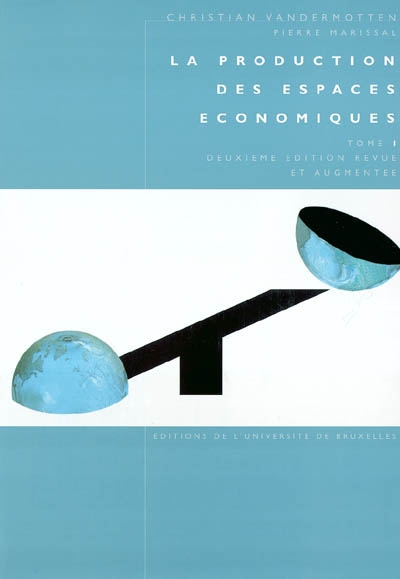 La production des espaces économiques. Vol. 1