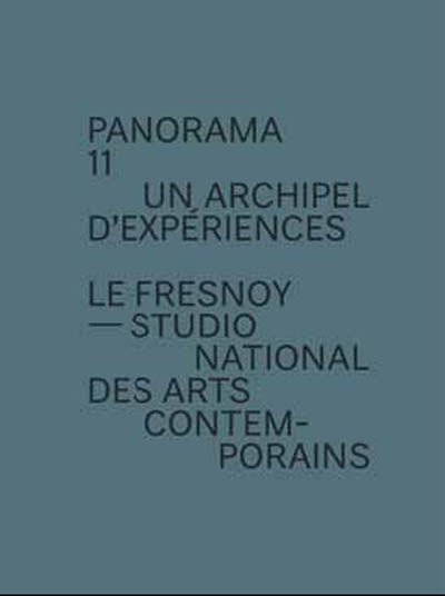 Panorama 11, un archipel d'expériences : exposition, Tourcoing, Le Fresnoy-Studio national des arts contemporains, 13 juin-26 juillet 2009