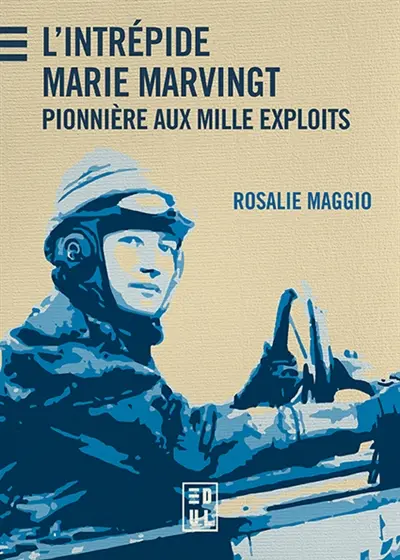 L'intrépide Marie Marvingt : pionnière aux mille exploits