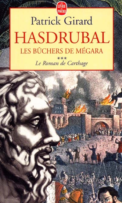 Le roman de Carthage. Vol. 3. Hasdrubal, les bûchers de Mégara
