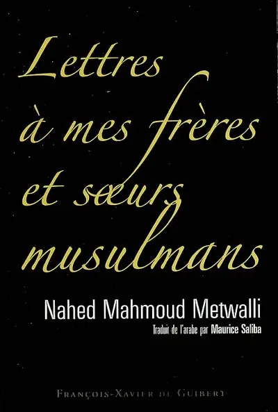 Lettres à mes frères et soeurs musulmans