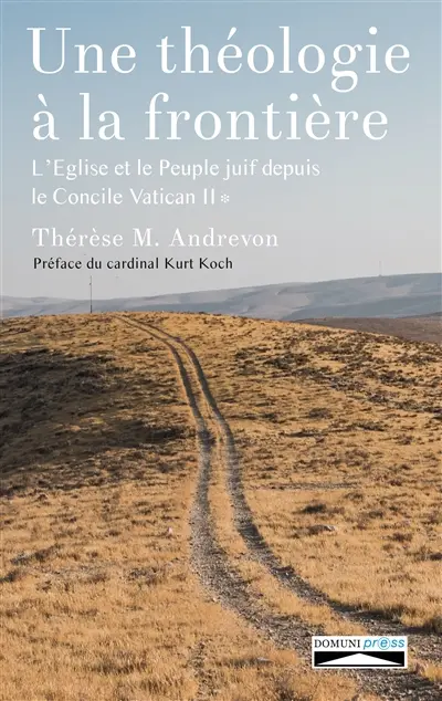 Une théologie à la frontière : l'Eglise et le peuple juif depuis le concile Vatican II. Vol. 1