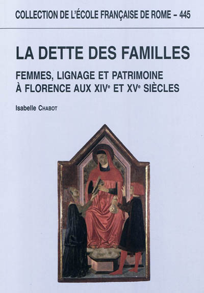 La dette des familles : femmes, lignage et patrimoine à Florence aux XIVe et XVe siècles