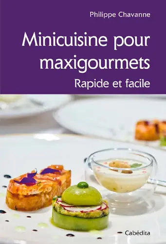 Minicuisine pour maxigourmets : rapide et facile