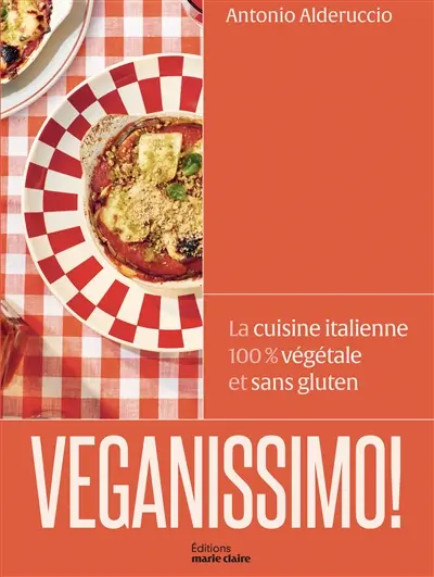 Veganissimo ! : la cuisine italienne 100 % végétale et sans gluten