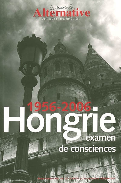 Nouvelle alternative (La), n° 69-70. Hongrie, 1956-2006 : examen de conscience