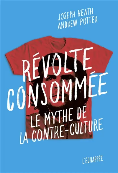 Révolte consommée : le mythe de la contre-culture