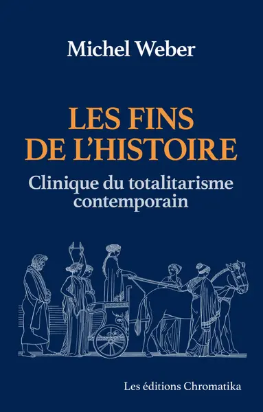 Les fins de l'histoire : clinique du totalitarisme contemporain
