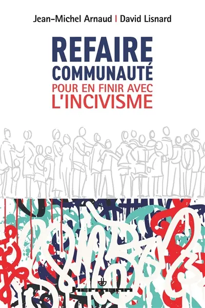 Refaire communauté : pour en finir avec l'incivisme