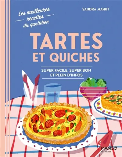 Tartes et quiches : super facile, super bon et plein d'infos