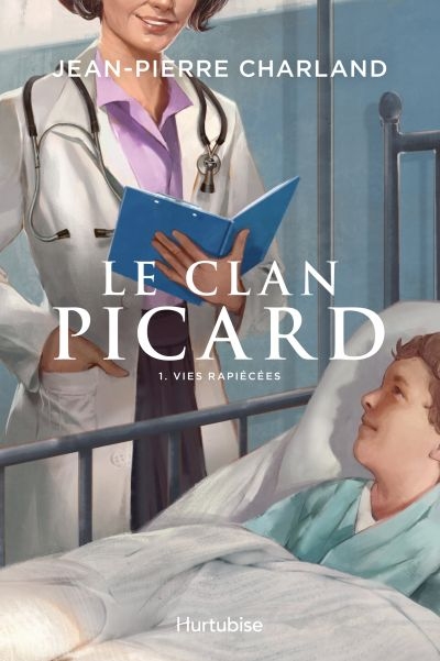 Le clan Picard. Vol. 1. Vies rapiécées