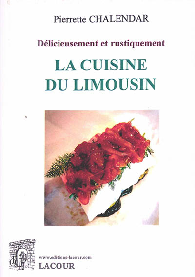 Délicieusement et rustiquement : la cuisine du Limousin