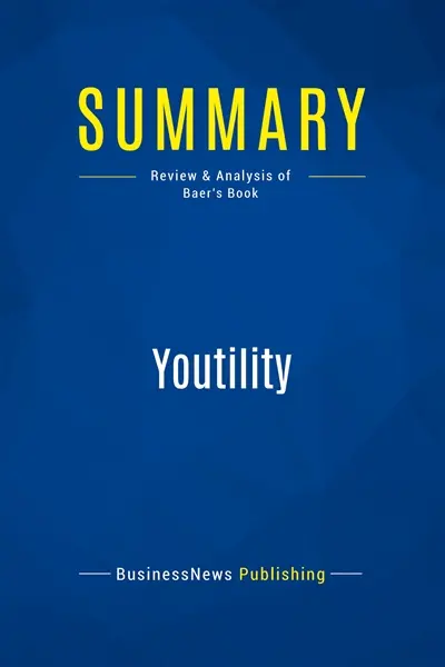 Summary : Youtility : Review and Analysis of Baer's Book