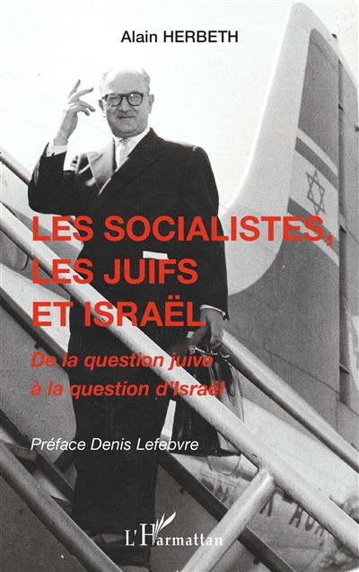 Les socialistes, les Juifs et Israël : de la question juive à la question d'Israël