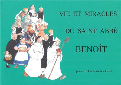Vie et miracles du saint abbé Benoît