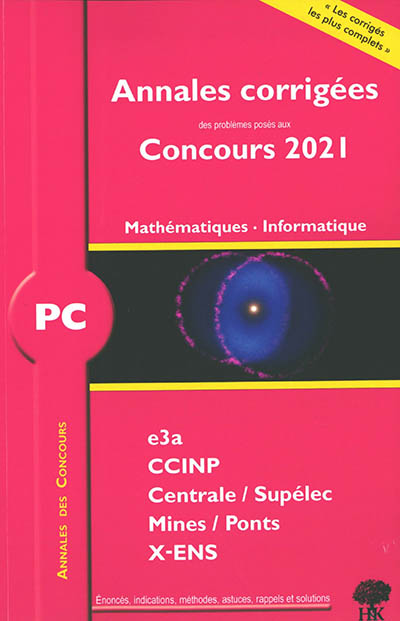 Mathématiques, informatique PC : annales corrigées des problèmes posés aux concours 2021 : e3a, CCINP, Centrale-Supélec, Mines-Ponts, X-ENS