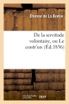 De la servitude volontaire, ou Le contr'un (Ed.1836)
