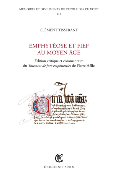 Emphytéose et fief au Moyen Age : édition critique et commentaire du Tractatus de jure emphiteotico de Pierre Hélie (milieu du XIVe siècle)