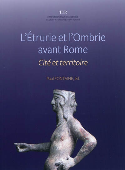 L'Etrurie et l'Ombrie avant Rome : cité et teritoire : actes du colloque international, Louvain-la-Neuve, 13-14 février 2004