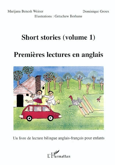 Premières lectures en anglais : un livre de lecture bilingue anglais-français pour les enfants. Vol. 1. Short stories. Vol. 1