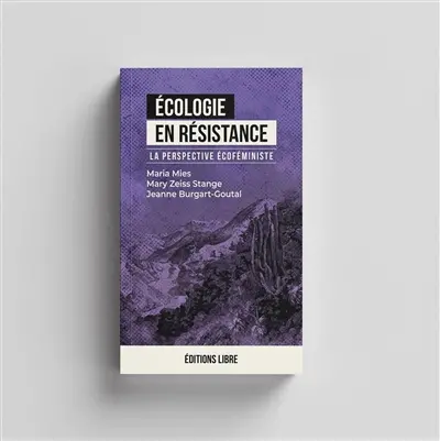 Ecologie en résistance. Vol. 3. La perspective écoféministe