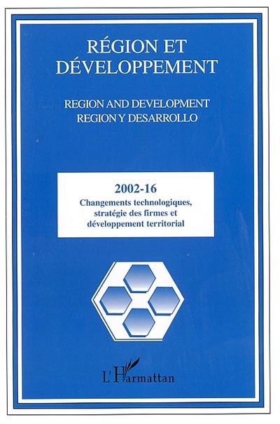 Région et développement, n° 16. Changements technologiques, stratégies des firmes et développement territorial