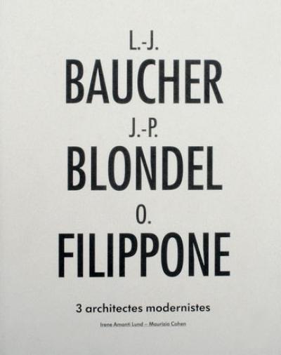 Lucien-Jacques Baucher, Jean-Pierre Blondel, Odette Filippone : 3 architectes modernistes
