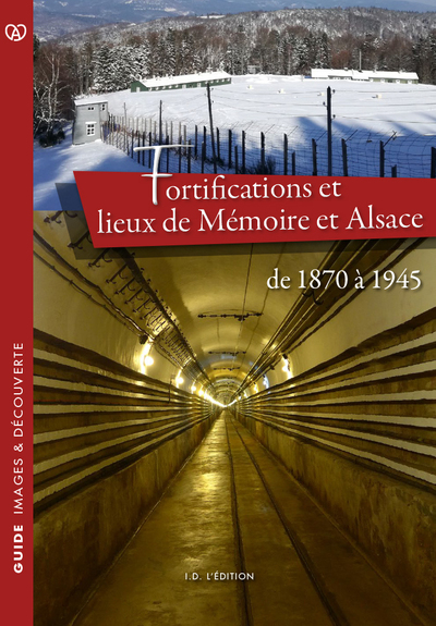 Fortifications et lieux de mémoire en Alsace : de 1870 à 1945