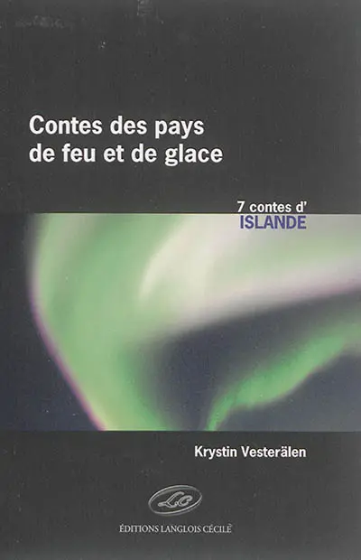 Contes des pays de feu et de glace. 7 contes d'Islande