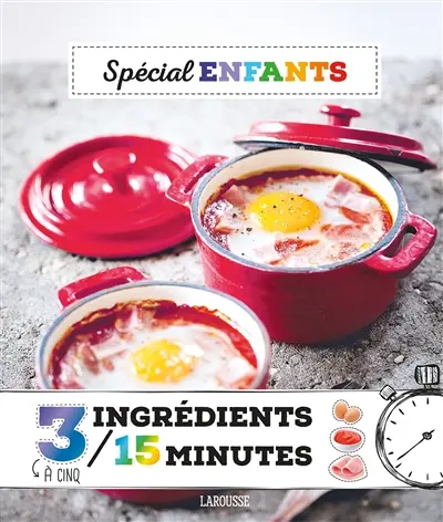 Spécial enfants : 3 à 5 ingrédients : 15 minutes