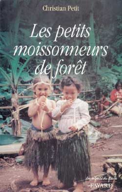 Les petits moissonneurs de forêt : récit : itinéraire de l'Inde au Pacifique