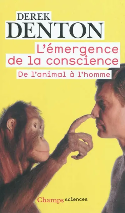 L'émergence de la conscience : de l'animal à l'homme. Discussions avec sir John Eccles, Miriam Rothschild et Donald Griffin